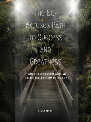cover image of The No-Excuses Path to Success and Greatness